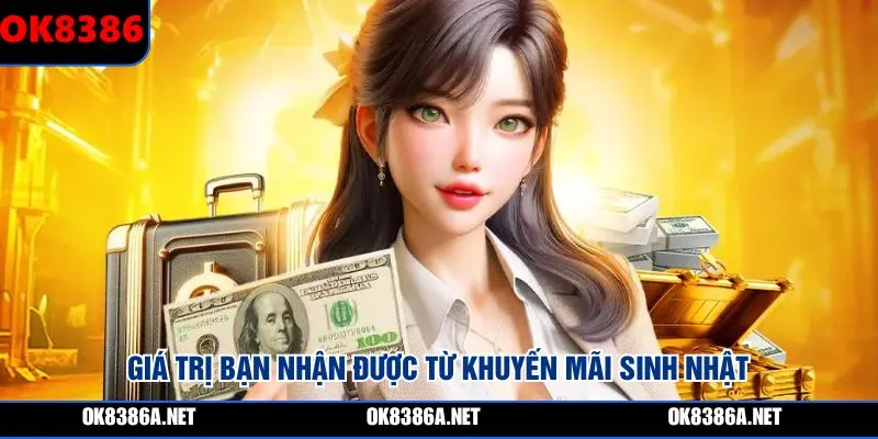 Giá trị bạn nhận được từ khuyến mãi sinh nhật